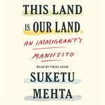 This land is our land. An Immigrant's Manifesto cover image cdn