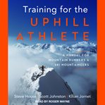 Training for the uphill athlete. A Manual for Mountain Runners and Ski Mountaineers cover image cdn