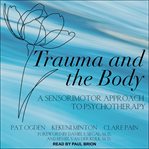 Trauma and the body. A Sensorimotor Approach to Psychotherapy cover image cdn