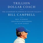 Trillion dollar coach. The Leadership Playbook of Silicon Valley's Bill Campbell cover image cdn