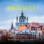 Ukraine: the history and legacy of ukraine from the middle ages to today cover image cdn