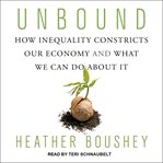 Unbound. How Inequality Constricts Our Economy and What We Can Do about It cover image cdn