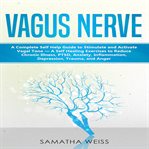 Vagus nerve. A Complete Self Help Guide to Stimulate and Activate  Vagal Tone - A Self Healing Exercises to Reduc cover image cdn