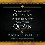 What every christian needs to know about the qur'an cover image cdn