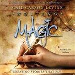 Writing magic : creating stories that fly cover image cdn