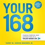 Your 168. Finding Purpose and Satisfaction in a Values-Based Life cover image cdn