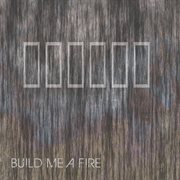 Build me a fire cover image cdn