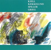 Kjell bækkelund spiller grieg cover image cdn