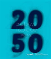 2050 une brève histoire de l'avenir. Catalogue d'exposition des Musées royaux des Beaux-Arts de Belgique (11.09.2015 – 24.01.2016) cover image cdn