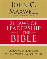 21 laws of leadership in the bible. Learning to Lead from the Men and Women of Scripture cover image cdn