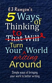 5 ways of thinking to turn your writing world around: simple ways of bringing your work to better cover image cdn