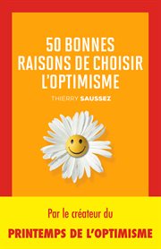 50 bonnes raisons de choisir l'optimisme. Positivez, le bonheur est contagieux ! cover image cdn