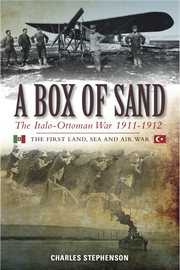 A box of sand. The Italo-Ottoman War 1911-1912 cover image cdn