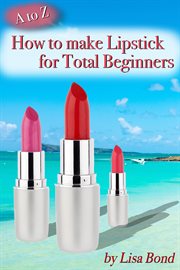 A to z how to make lipstick for total beginners cover image cdn