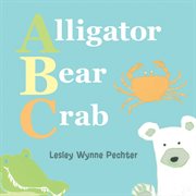 Alligator, bear, crab. A Baby's ABC cover image cdn