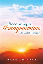 Becoming a nonagenarian. An Autobiography   Geraldine M. Winkler cover image cdn
