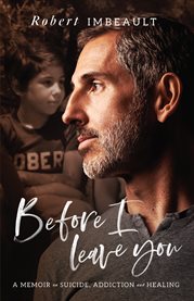 Before i leave you. A Memoir on Suicide, Addiction and Healing cover image cdn