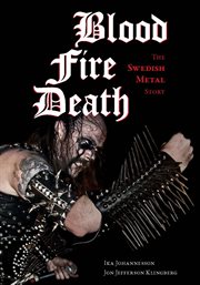 Blood, fire, death. The Swedish Metal Story cover image cdn
