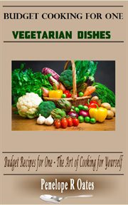 Budget cooking for one - vegetarian: vegetarian dishes (budget recipes for one – the art of cooki cover image cdn