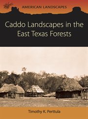 Caddo landscapes in the East Texas forests cover image cdn