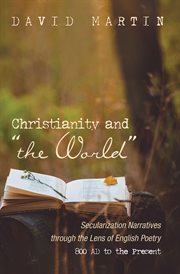 Christianity and "the world". Secularization Narratives through the Lens of English Poetry 800 AD to the Present cover image cdn