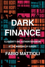 Dark finance. Illiquidity and Authoritarianism at the Margins of Europe cover image cdn