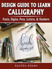 Design guide to learn calligraphy. Fonts, Styles, Pens, Letters, & Numbers cover image cdn