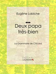 Deux papa très bien. ou La Grammaire de Chicard cover image cdn