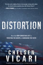 Distortion. How the New Christian Left is Twisting the Gospel and Damaging the Faith cover image cdn