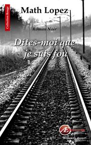 Dites-moi que je suis fou. Roman noir cover image cdn