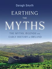 Earthing the myths. The Myths, Legends and Early History of Ireland cover image cdn