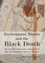 Environment, society and the black death. An interdisciplinary approach to the late-medieval crisis in Sweden cover image cdn