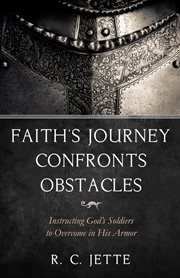 Faith's journey confronts obstacles. Instructing God's Soldiers to Overcome in His Armor cover image cdn