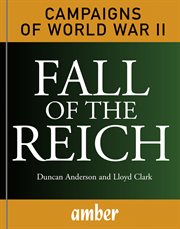 Fall of the reich. D-Day, Arnhem, Bulge and Berlin cover image cdn