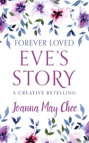 Forever loved: eve's story. A Creative Retelling cover image cdn