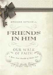 Friends in him (our walk of faith). A Three-Part Parable of Divine Love cover image cdn