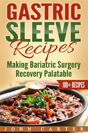 Gastric sleeve recipes. Making Bariatric Surgery Recovery Palatable cover image cdn