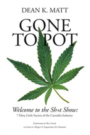 Gone to pot. Welcome to the Shit Show: 7 Dirty Little Secrets of the Cannabis Industry cover image cdn