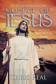 Gospel of jesus - tallest tale never told. The Story of real historical Jesus cover image cdn