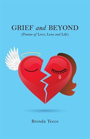 Grief and beyond. (Poems of Love, Loss and Life) cover image cdn