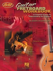 Guitar fretboard workbook (music instruction). A Complete System for Understanding the Fretboard For Acoustic or Electric Guitar cover image cdn