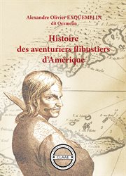 Histoire des aventuriers flibustiers d'amérique. qui se sont signalés dans les Indes, contenant ce qu'ils y ont fait de remarquable, avec la vie, les cover image cdn