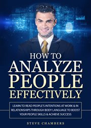 How to analyze people effectively. Learn to Read People's Intentions at Work & In Relationships through Body Language to Boost your Peo cover image cdn