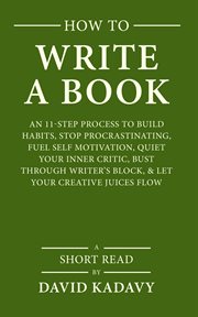 How to write a book. An 11-Step Process to Build Habits, Stop Procrastinating, Fuel Self-Motivation, Quiet Your Inner Cri cover image cdn