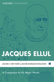 Jacques ellul. A Companion to His Major Works cover image cdn
