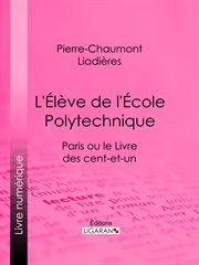 L'élève de l'école polytechnique. Paris ou le Livre des cent-et-un cover image cdn