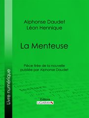 La menteuse. Pièce tirée de la nouvelle publiée par Alphonse Daudet cover image cdn