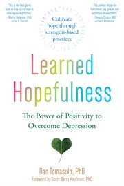 Learned hopefulness. Harnessing the Power of Positivity to Overcome Depression, Increase Motivation, and Build Unshakable cover image cdn