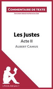 Les justes de camus - acte ii (commentaire de texte). Document rédigé par Natacha Cerf cover image cdn