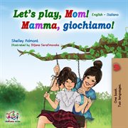 Let's play, mom! (english italian bilingual book) cover image cdn